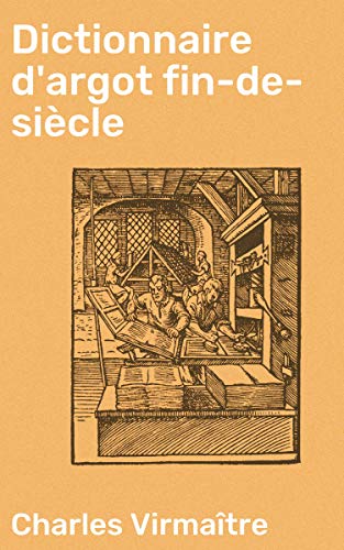 Télécharger Dictionnaire d'argot fin-de-siècle livre En ligne