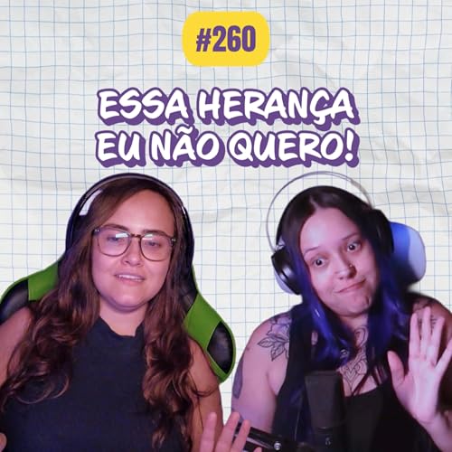 #260 Essa heran&ccedil;a eu n&atilde;o quero! COMOEUVIM POCKET