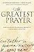 The Greatest Prayer: Rediscovering the Revolutionary Message of the Lord's Prayer