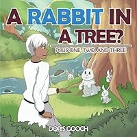A Rabbit in a Tree? Plus One, Two, and Three B0BTTZWV36 Book Cover