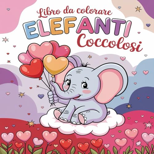 Libro da Colorare Elefanti Coccolosi: Un tenero e accogliente libro da colorare per adulti e adolescenti con design facili e audaci ispirati all’hygge per San Valentino