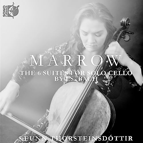 Marrow: The Six Suites For Solo Cello By J.S. Bach