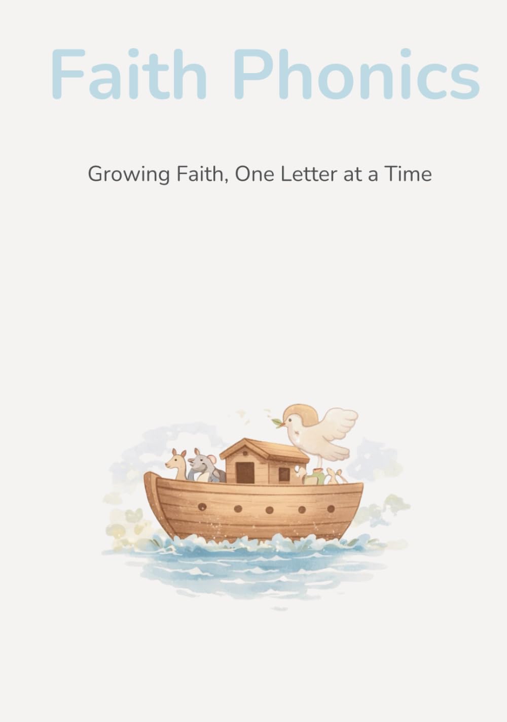 Faith Phonics: Growing Faith, One Letter at a Time