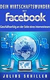 facebook seite erstellen ohne profil  Dein Wirtschaftswunder mit Facebook: Dein Geschäftserfolg an der Seite eines Internetriesen