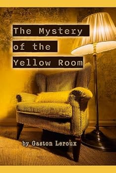 The Mystery of the Yellow Room: Classic Whodunit Detective Novel