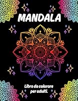 MANDALA: 60 Disegni per Adulti: Un Viaggio di Colore verso la Calma Interiore (Italian Edition) B0F5N1FSKN Book Cover