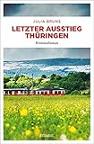 Letzter Ausstieg Thüringen: Kriminalroman (Kommissar Bernsen und Kohlschuetter) - Julia Bruns 