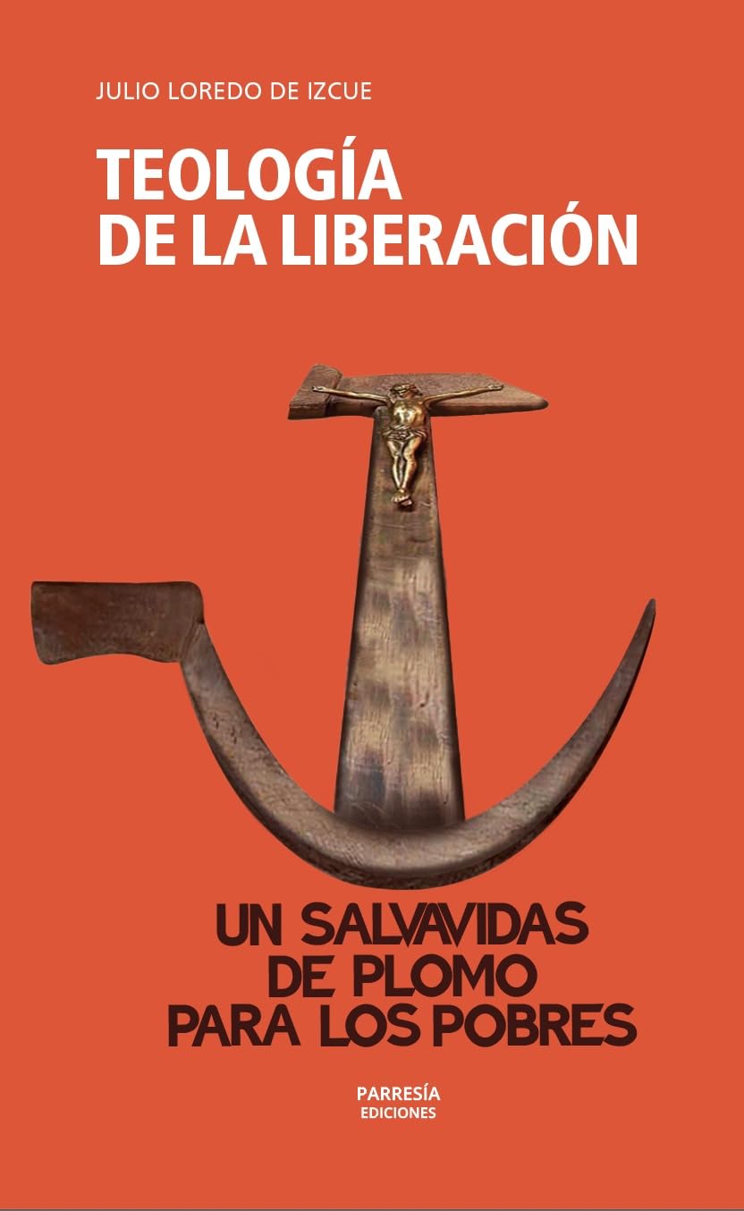 Teología de la liberación: Un salvavidas de plomo para los pobres (Spanish Edition)