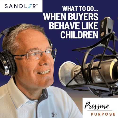 What to do...When Buyers Behave Like Children