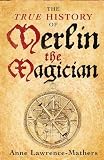 The True History of Merlin the Magician