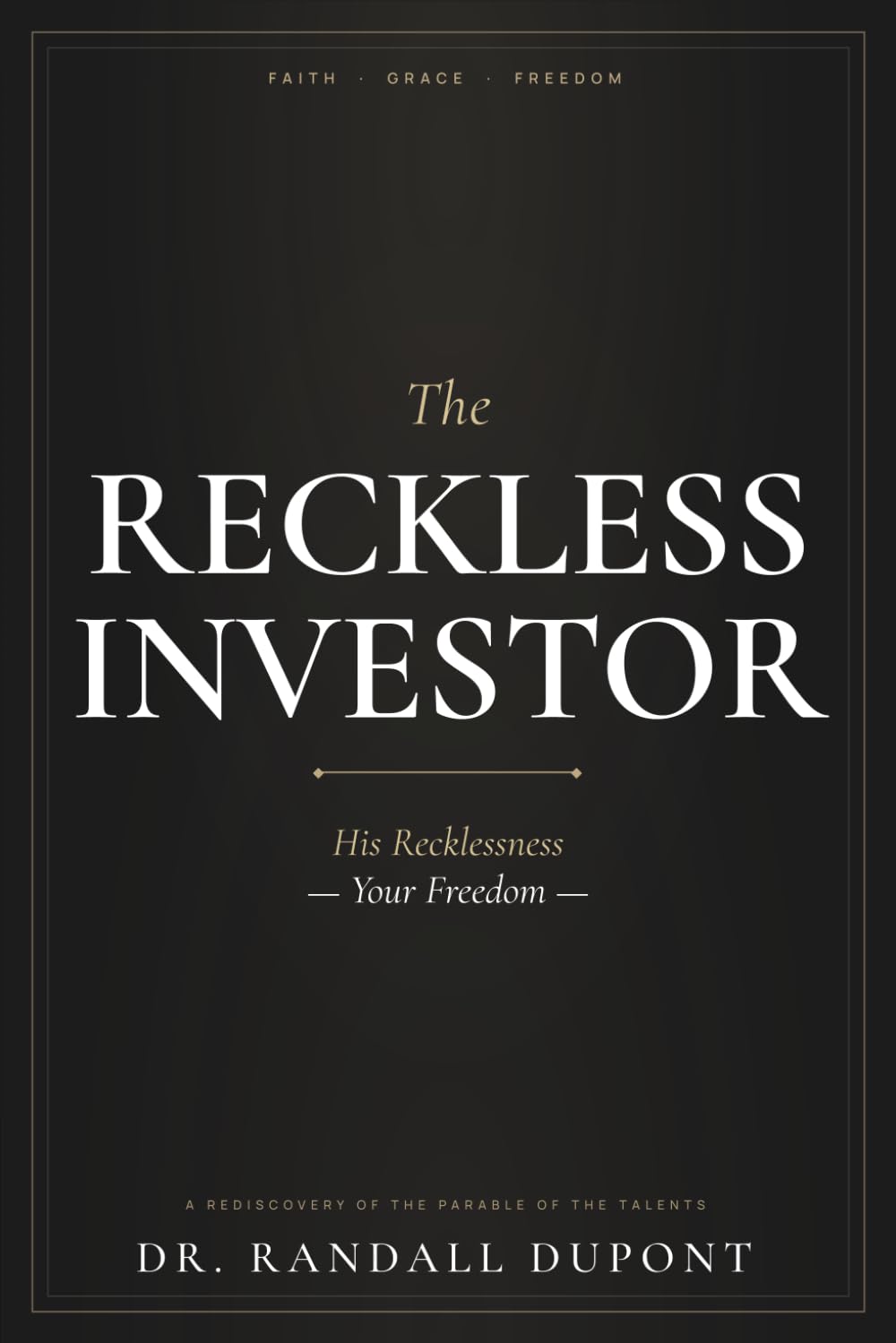 The Reckless Investor: His Recklessness - Your Freedom