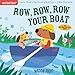 Indestructibles: Row, Row, Row Your Boat: Chew Proof &middot; Rip Proof &middot; Nontoxic &middot; 100% Washable (Book for Babies, Newborn Books, Safe to Chew)
