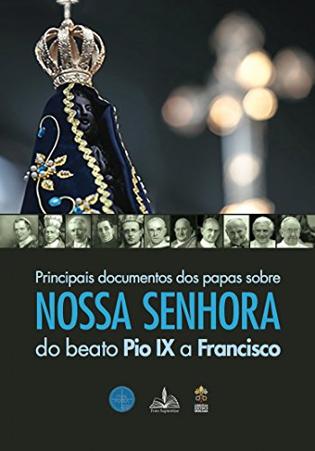 Principais documentos dos papas sobre nossa senhora do beato pio ix a francisco: