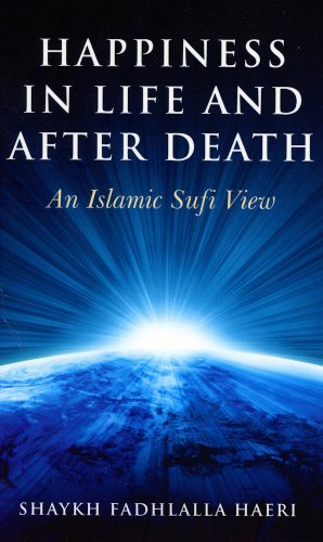 Happiness in Life and After Death: An Islamic Sufi View (English Edition)