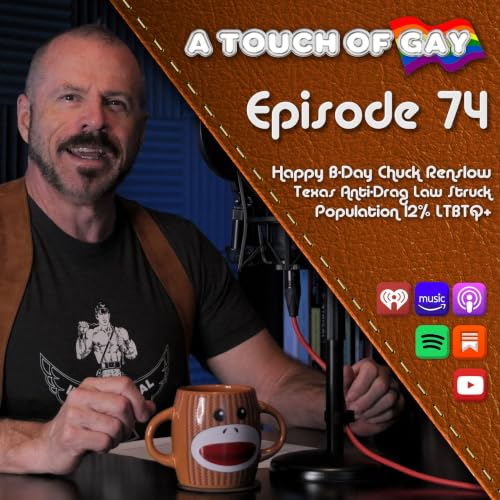 A Touch Of Gay #74: Happy B-Day Chuck Renslow, USA Now 12% LGBTQ+