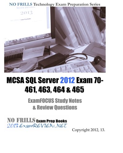 MCSA SQL Server 2012 Exam 70-461, 463, 464 & 465 ExamFOCUS Study Notes ...