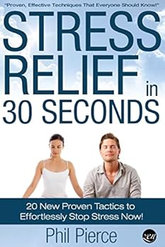 Paperback Stress Relief in 30 Seconds: 20 New Proven Tactics to Effortlessly Stop Stress Now! (Easy Stress Management) Book