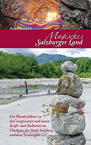 Magisches Salzburger Land: Ein Wanderführer zu den vergessenen un...