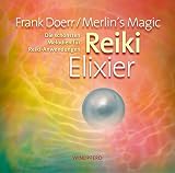 Reiki Elixier: Die schönsten Melodien für Reiki-Anwendungen