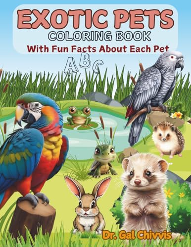 Exotic Pets Coloring Book: With Fun Facts About Each Pet; ABC (Fu...