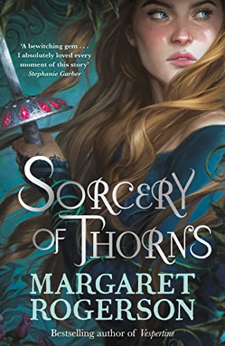 Sorcery of Thorns: Heart-racing fantasy from the New York Times bestselling author of An Enchantment
