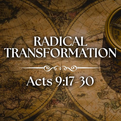 Radical Transformation - Acts 9:17-30