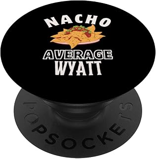 Nacho Average Wyatt Cinco De Mayo Funny Gift Nachos PopSockets Adhesive PopGrip