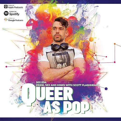 S02E04 - Pride, Sex and Kinks with Scott Flashheart