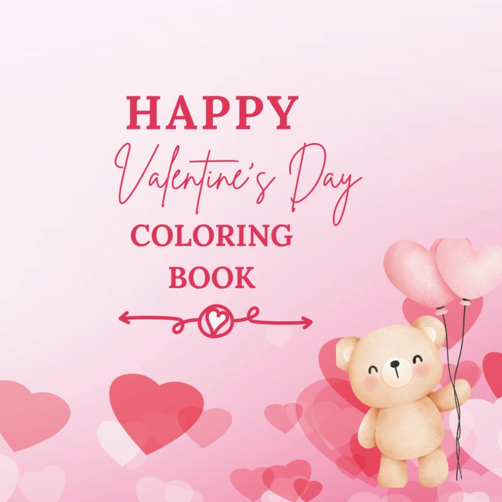 Happy Valentine’s Day Coloring Book: Cute and Fun Valentine Coloring Pages for Kids – Hearts, Animals, Love & Friendship