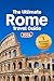 THE ULTIMATE ROME TRAVEL GUIDE : Discover Rome’s Icons, Hidden Gems & Local Secrets, Explore the Colosseum, Vatican & Piazzas Like a Local