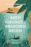 Auch Kokosnüsse brauchen Regen (Bali-Roman): Nach einer wahren Begebenheit | Über eine lebensverändernde Entscheidung. Eine Liebe zwischen Tauchgängen. Und den Mut, dem Herzen zu folgen.