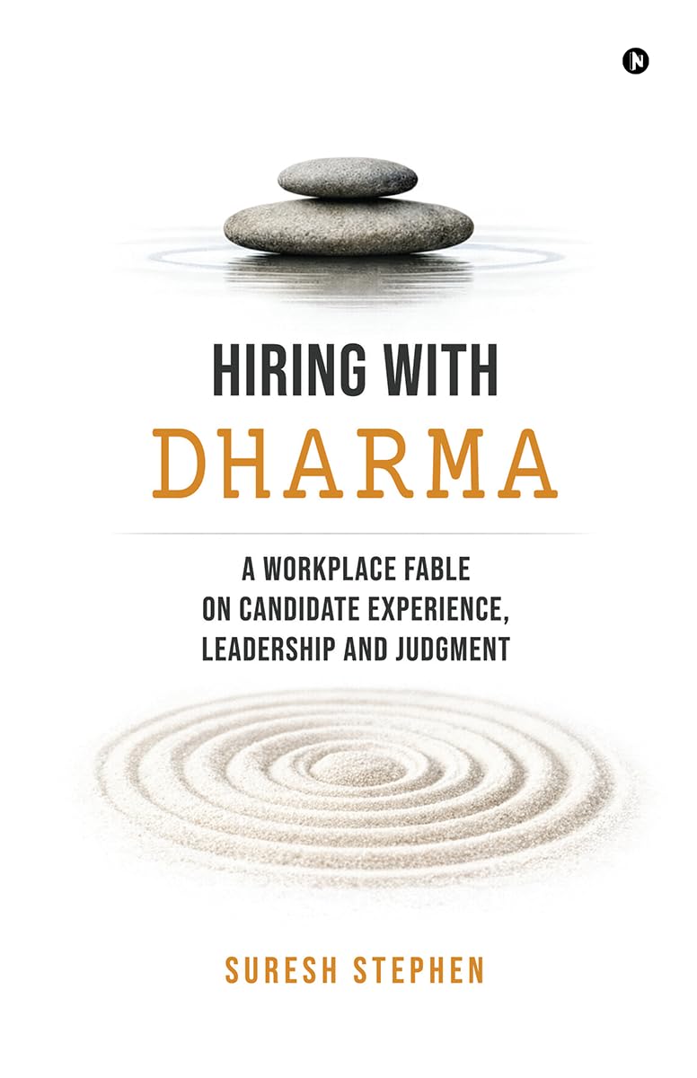 Hiring with Dharma: A Workplace Fable on Candidate Experience, Leadership and Judgment