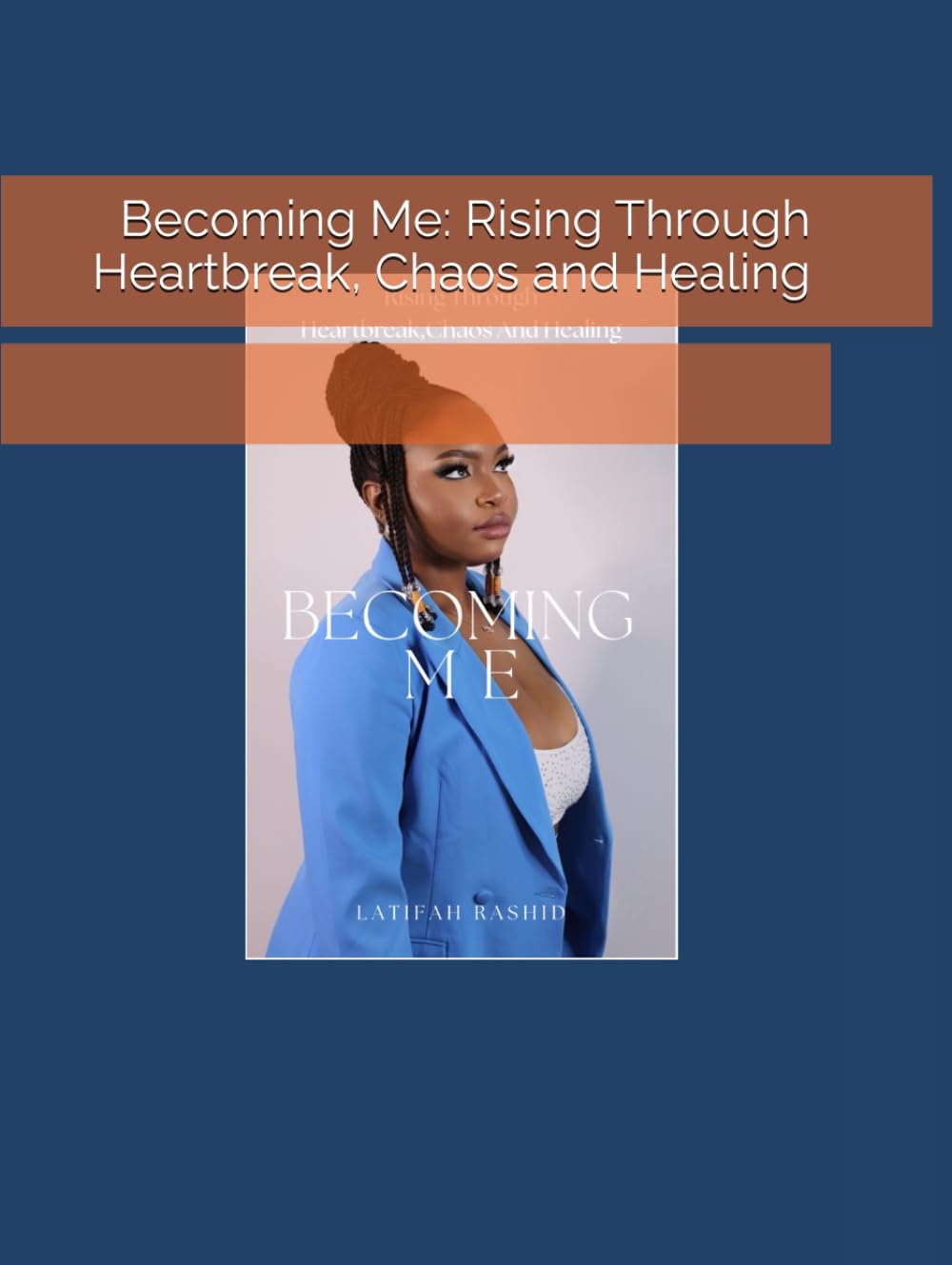 Becoming Me: Rising Through Heartbreak, Chaos and Healing