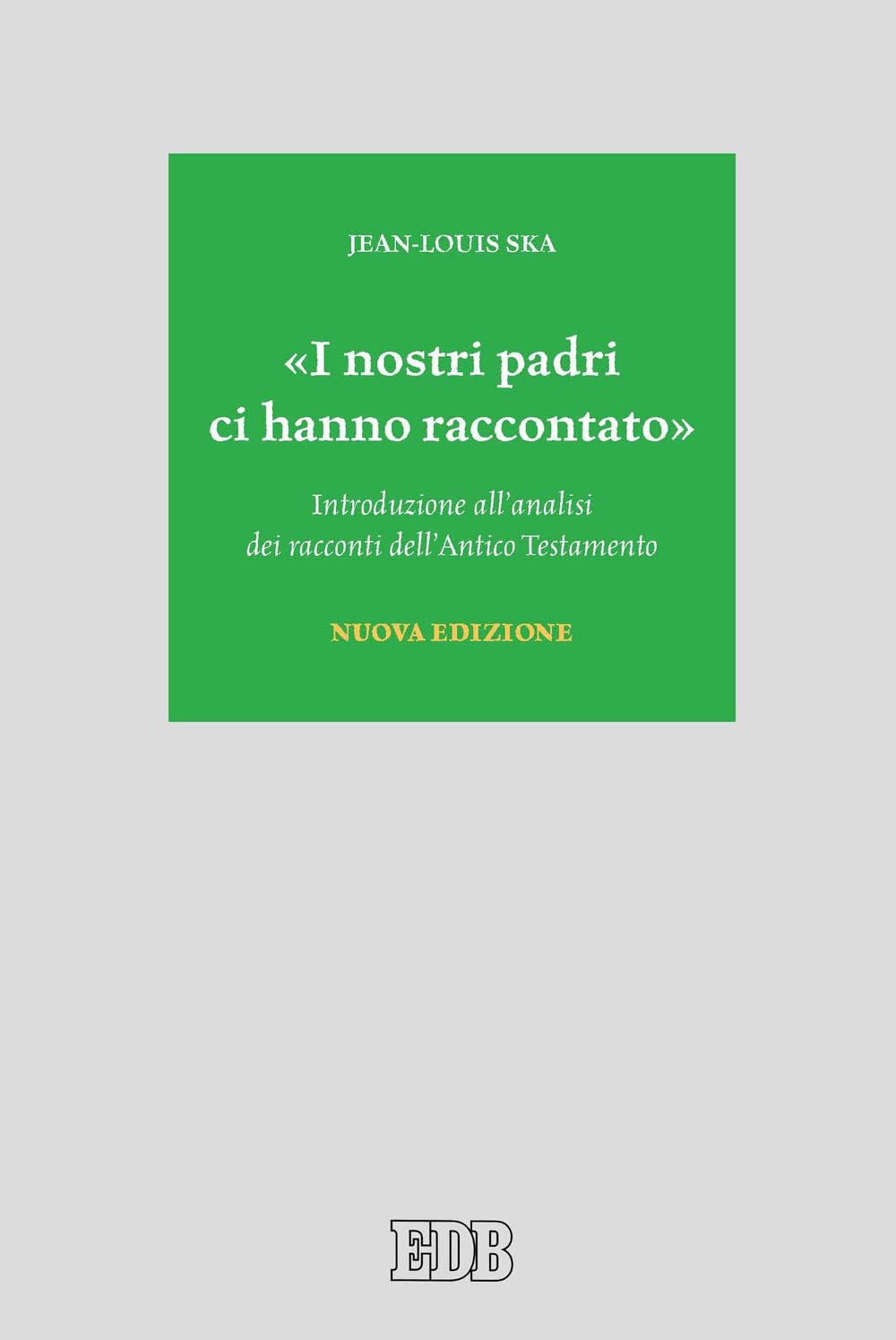 «I Nostri Padri Ci Hanno Raccontato». Introduzione All'analisi Dei Racconti Dell'antico Testamento. Nuova Ediz. - 4