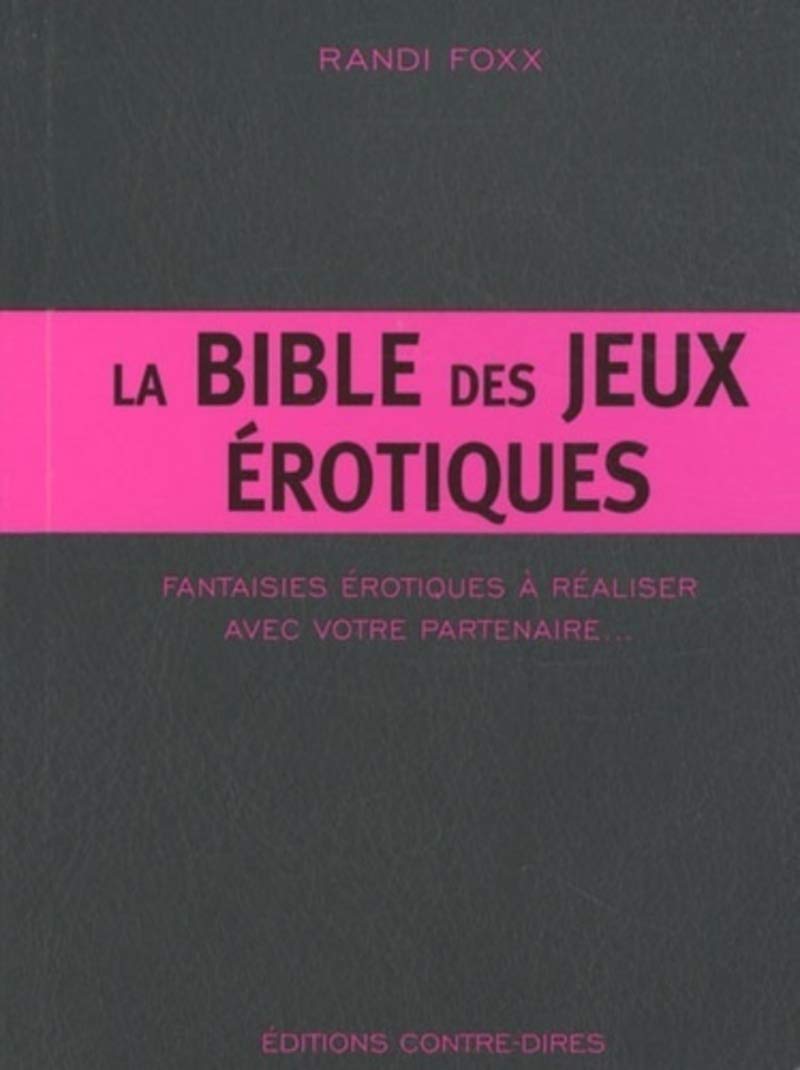 La bible des jeux érotiques: Fantaisies érotiques à réaliser avec votre partenaire