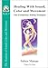 Healing with Sound, Color and Movement: Nine Evolutionary Healing Techniques (Star to Cell Series Book IV) (From star to cell : a sound structure for the twenty-first century)