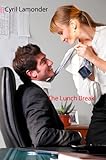 The Lunch Break: A Erotica Short Story