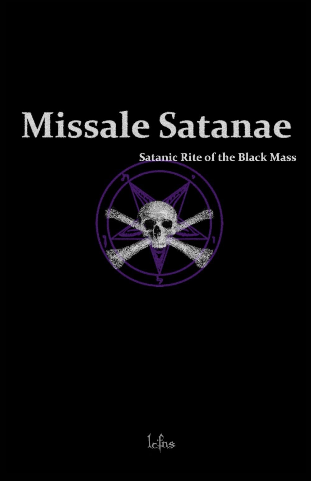 Missale Satanae: Satanic Rite of the Black Mass (Godless Satanic Rituals)