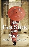 The Far Side of the Sky: A Novel of Love and Survival in War-Torn Shanghai (Shanghai Series Book 1)