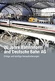 20 Jahre Bahnreform und Deutsche Bahn AG: Erfolge und künftige Herausforderungen