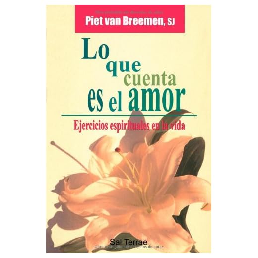 Lo que cuenta es el amor: Ejercicios espirituales en la vida: 108 (El Pozo de Siquén)