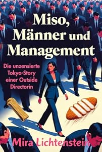 Miso, Männer & Management : Die unzensierte Tokyo-Story einer Outside Directorin
