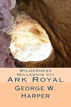 Ark Royal - Book #7 of the Wilderness Millennia