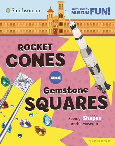 Rocket Cones and Gemstone Squares: Seeing Shapes at the Museum (Smithsonian Museum Fun!)