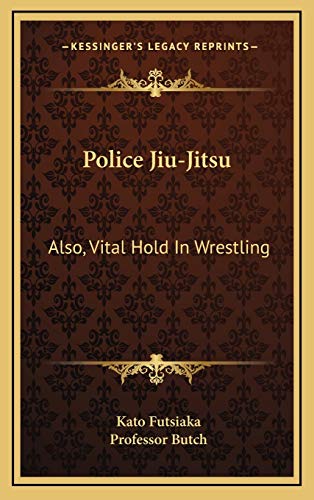 Police Jiu-Jitsu: Also, Vital Hold In Wrestling