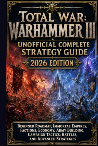 TOTAL WAR: WARHAMMER III UNOFFICIAL COMPLETE STRATEGY GUIDE 2026 EDITION: Beginner Roadmap, Immortal Empires, Factions, Economy, Army Building, Campaign Tactics, Battles, and Advanced Strategies image 2