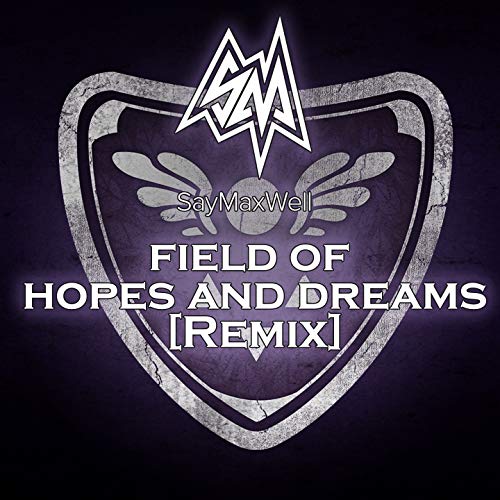 Field of Hopes and Dreams (Remix) by SayMaxWell on Amazon Music