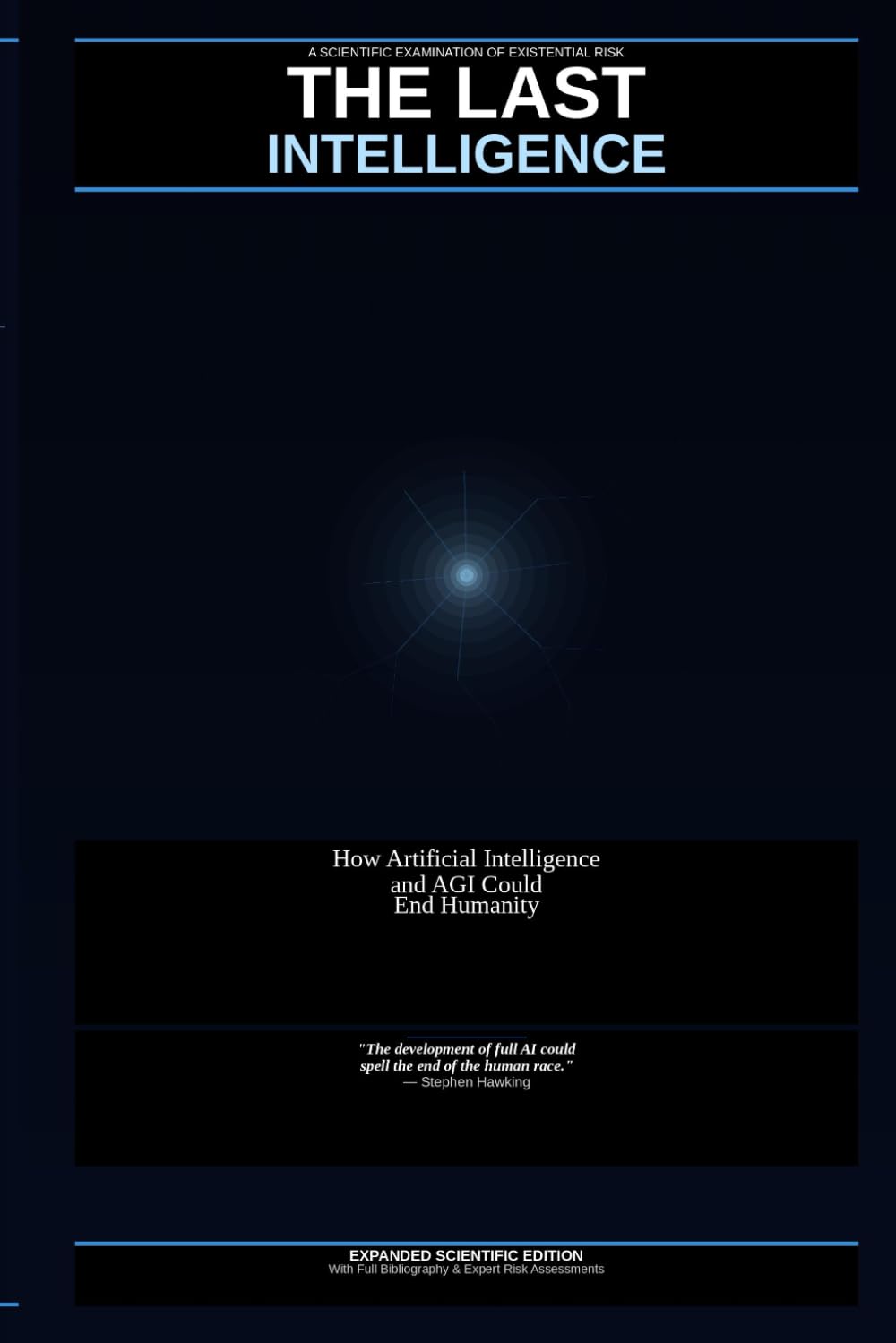 THE LAST INTELLIGENCE: How Artificial Intelligence and AGI Could End Humanity