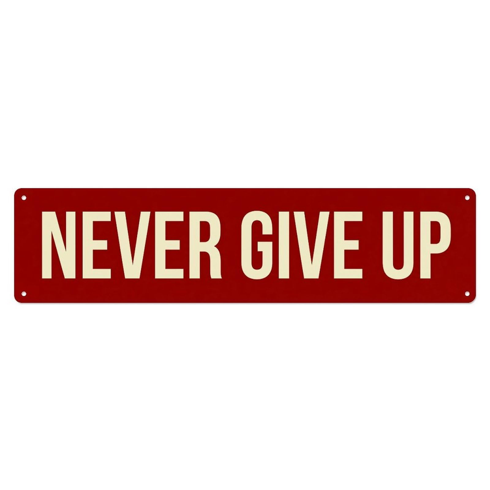 Never Give Up Strength Metal Tin Sign
