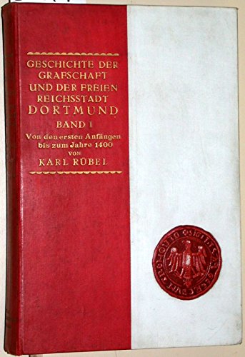 Geschichte der Grafschaft und der freien Reichsstadt Dortmund. Band I